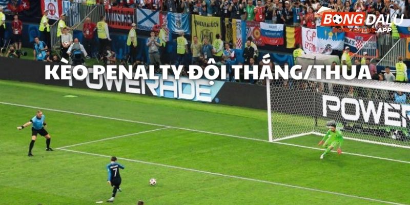 Tìm hiểu về thể loại cá độ đội thắng thua trong kèo penalty là gì?